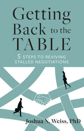 Getting Back to the Table : 5 Steps to Reviving Stalled Negotiations