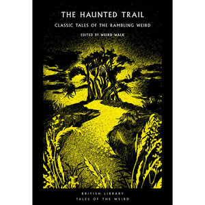 The Haunted Trail : Classic Tales of the Rambling Weird