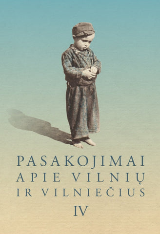 Pasakojimai apie Vilnių ir vilniečius IV