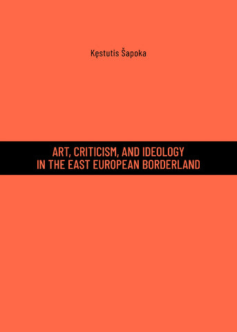 Art, Criticism, and Ideology in the East European Borderland