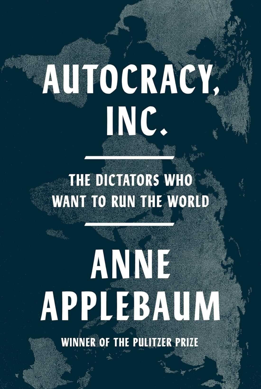 Autocracy, Inc : The Dictators Who Want to Run the World