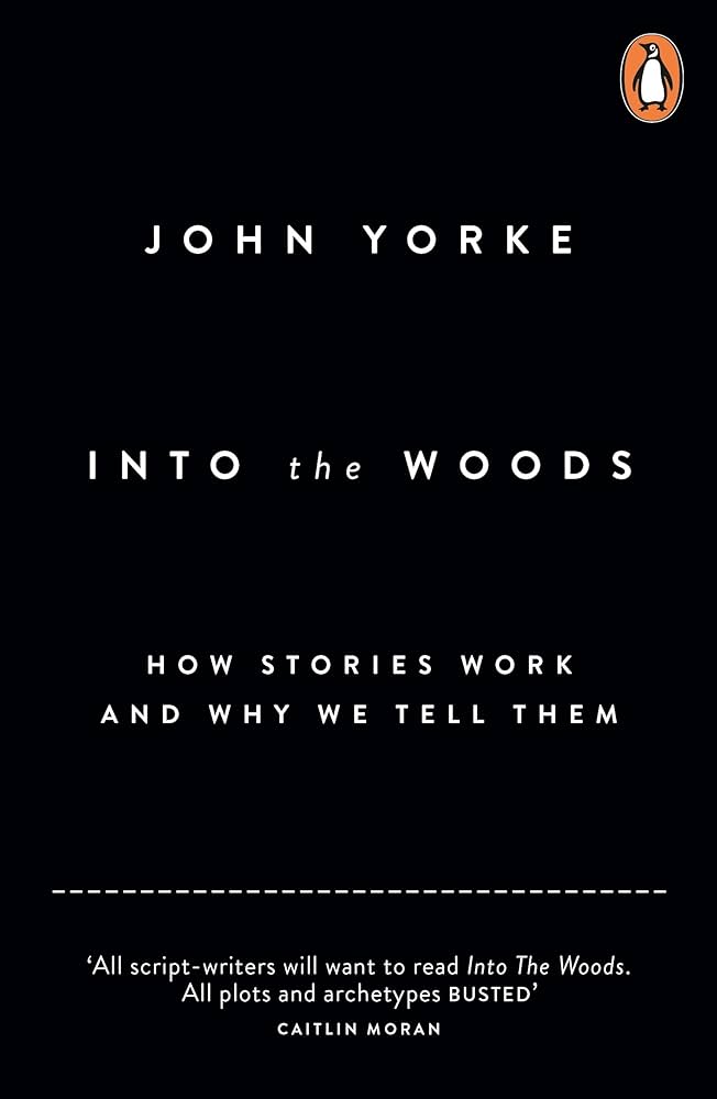Into the Woods: How Stories Work and Why We Tell Them