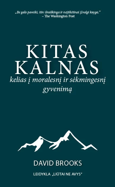 Kitas kalnas: kelias į moralesnį ir sėkmingesnį gyvenimą