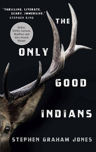The Only Good Indians: A Novel