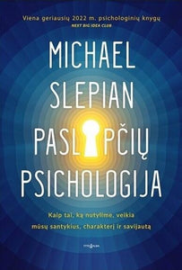 Paslapčių psichologija. Kaip tai, ką nutylime, veikia mūsų santykius, charakterį ir savijautą