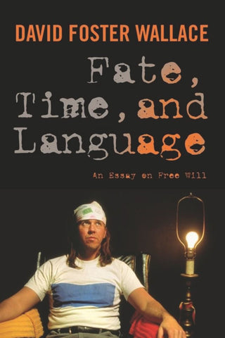 Fate, Time and Language : An Essay on Free Will