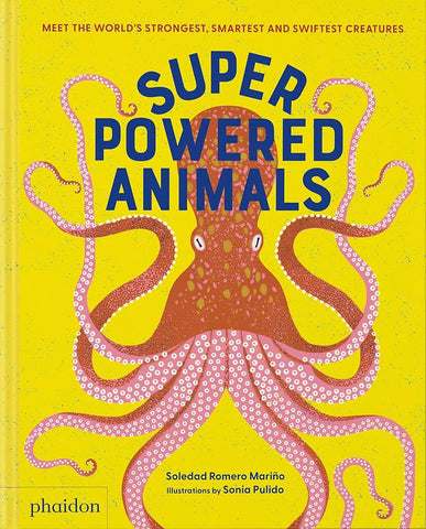 Superpowered Animals: Meet the World's Strongest, Smartest and Swiftest Creatures