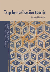 Tarp komunikacijos teorijų: šimtas klausimų