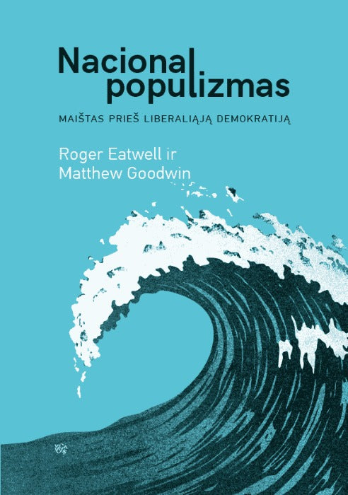 Nacionalpopulizmas: maištas prieš liberaliąją demokratiją