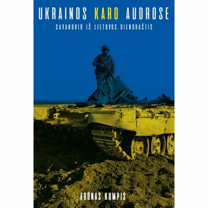 Ukrainos karo audrose. Savanorio iš Lietuvos dienoraštis