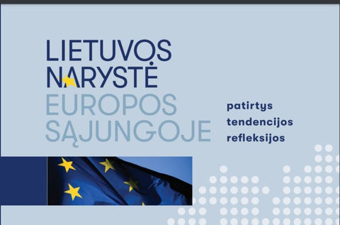 Lietuvos narystė Europos Sąjungoje: patirtys, tendencijos, refleksijos