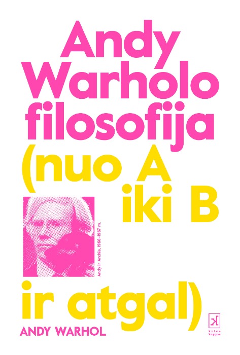 Andy Warholo filosofija (nuo A iki B ir atgal)