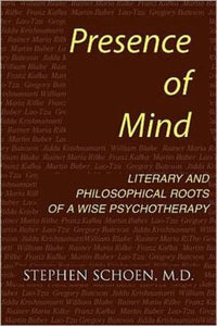 Presence of Mind: Literary and Philosophical Roots of a Wise Psychotherapy