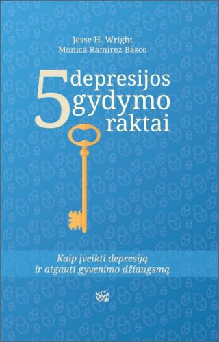 Penki depresijos gydymo raktai: kaip įveikti depresiją ir atgauti gyvenimo džiaugsmą