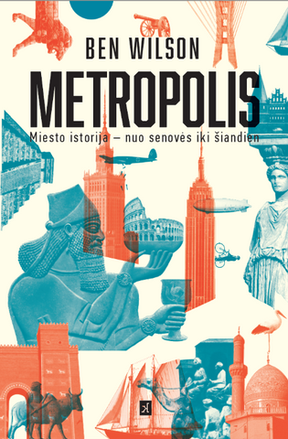 Metropolis: miesto istorija – nuo senovės iki šiandien