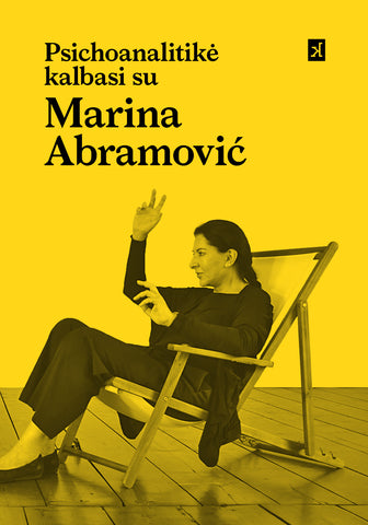 Psichoanalitikė kalbasi su Marina Abramovič. Menininkė kalbasi su Jeannette Fischer