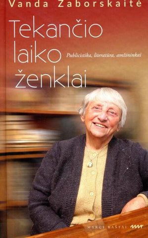 Tekančio laiko ženklai: publicistika, literatūra, amžininkai