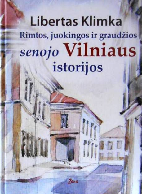 Rimtos, juokingos ir graudžios senojo Vilniaus istorijos