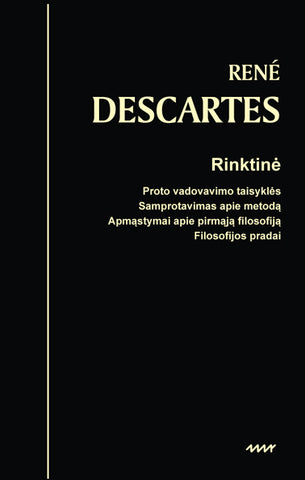 RINKTINĖ | Proto vadovavimo taisyklės. Samprotavimas apie metodą. Apmąstymai apie pirmąją filosofiją. Filosofijos pradai