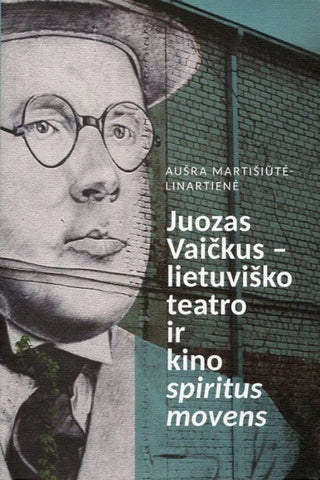 Juozas Vaičkus – lietuviško teatro ir kino spiritus movens
