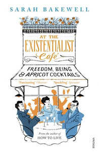 At the Existentialist Cafe: Freedom, Being and Appricot Cocktails