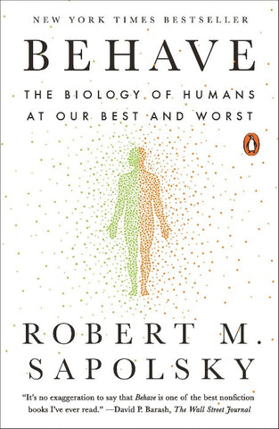 Behave: The Biology of Humans at Our Best and Worst
