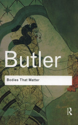 Bodies That Matter: On the Discursive Limits of Sex