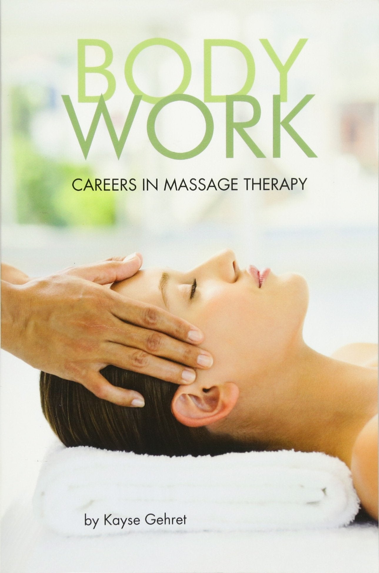 Body/Work : Careers in Massage Therapy