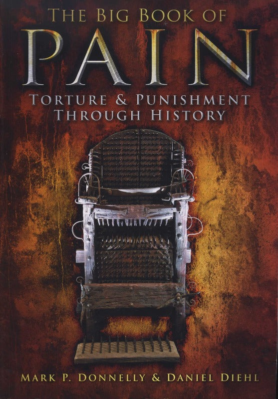 The Big Book of Pain: Torture and Punishment Through History