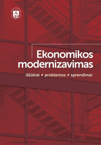 Ekonomikos modernizavimas: iššūkiai, problemos, sprendimai