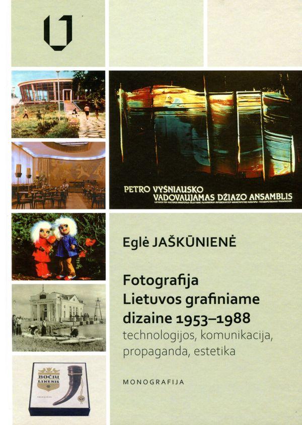 Fotografija Lietuvos grafiniame dizaine 1953–1988 m.: technologijos, komunikacija, propaganda, estetika