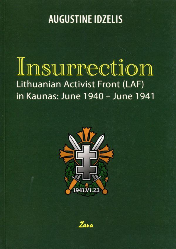 Insurrection. Lithuanian Activist Front (LAF) in Kaunas: June 1940 - June 1941