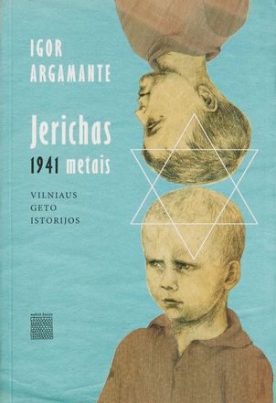 Jerichas 1941 metais. Vilniaus Geto istorijos
