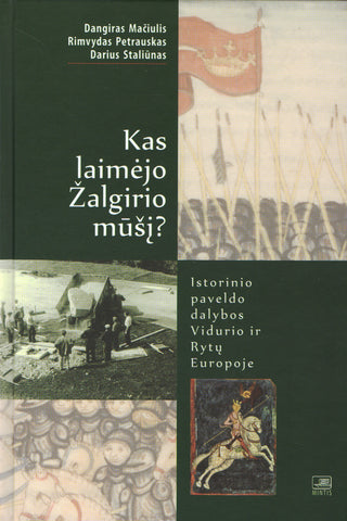 Kas laimėjo Žalgirio mūšį? Istorinio paveldo dalybos Vidurio ir Rytų Europoje