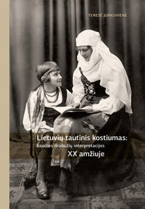 Lietuvių tautinis kostiumas: liaudies drabužių interpretacijos XX amžiuje