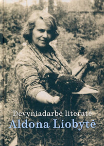 Devyniadarbė literatė Aldona Liobytė