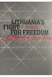 Lietuvos kova už laisvę. Lithuania's fight for freedom