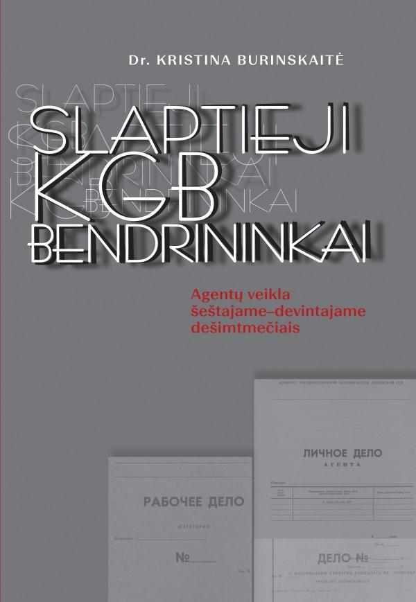 Slaptieji KGB bendrininkai. Agentų veikla šeštajame-devintajame dešimtmečiais