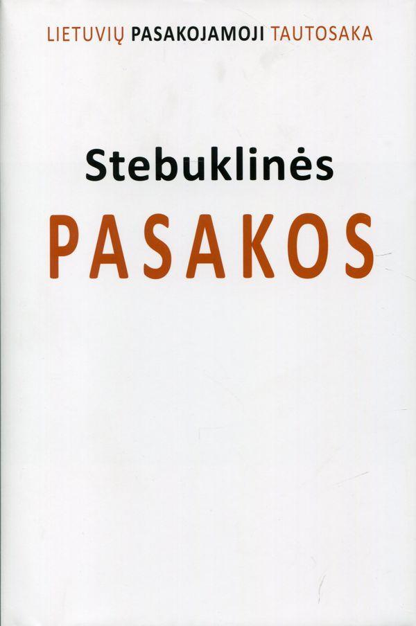 Lietuvių pasakojamoji tautosaka, I tomas. Stebuklinės pasakos