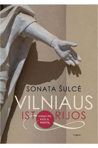 Vilniaus istorijos: Gidas po XVIII a. miestą