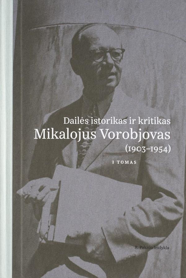 Dailės kritikas ir istorikas Mikalojus Vorobjovas (1903–1954), I ir II tomai