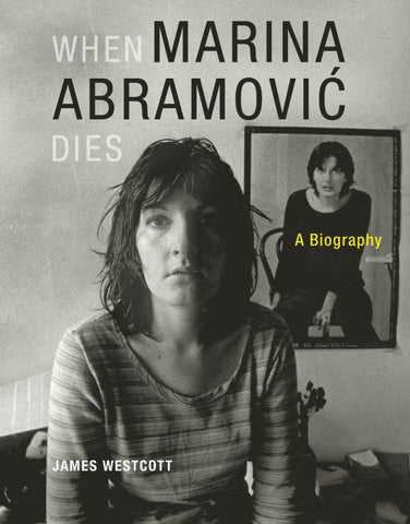 When Marina Abramovič Dies: A Biography