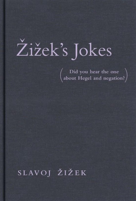 Žižek's Jokes: (Did you hear the one about Hegel and negation?)